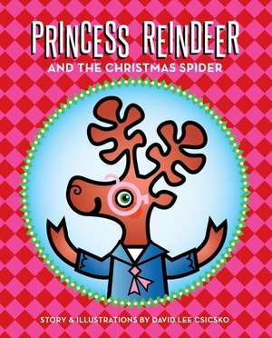 Princess Reindeer and the Christmas Spider de David Lee Csicsko