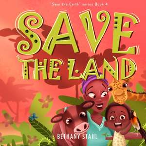 Save the Land de Bethany Stahl