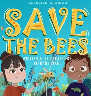 Save the Bees de Bethany Stahl