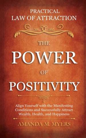 Practical Law of Attraction | The Power of Positivity de Amanda M. Myers