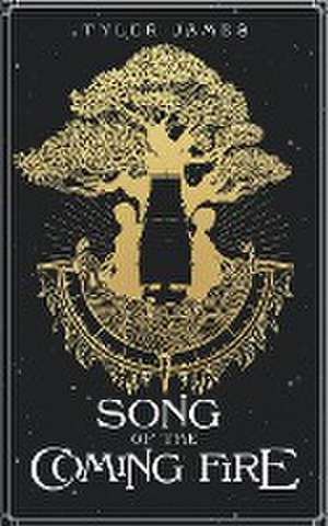 Song of the Coming Fire de Tyler James