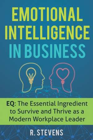 Emotional Intelligence in Business de R. Stevens