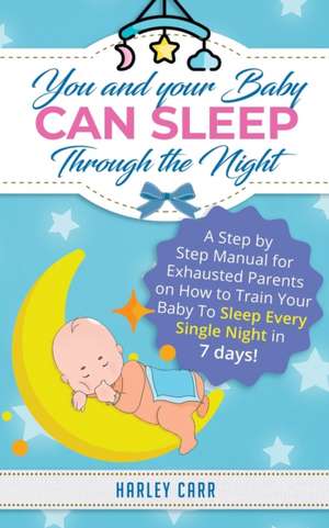 You And Your Baby Can Sleep Through The Night de Harley Carr