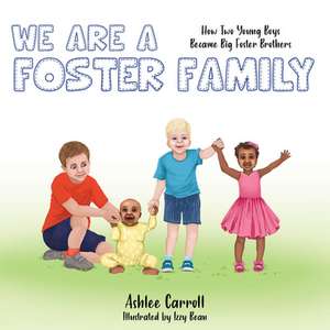 We Are A Foster Family de Ashlee Carroll