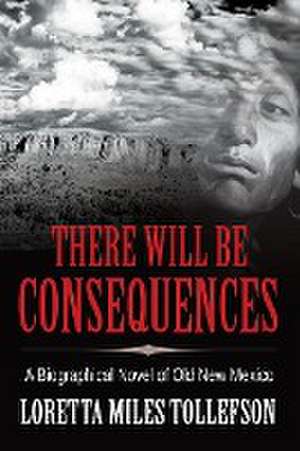 There Will Be Consequences de Loretta Miles Tollefson