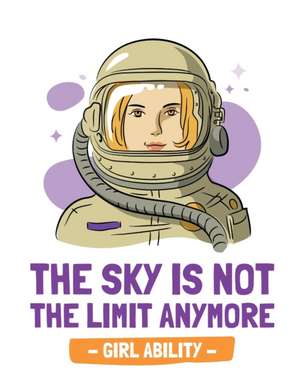 The Sky Is Not The Limit Anymore Girl Ability de Patricia Larson