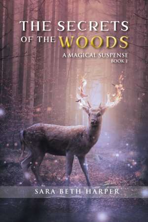 The Secret of the Woods de Sara Beth Harper