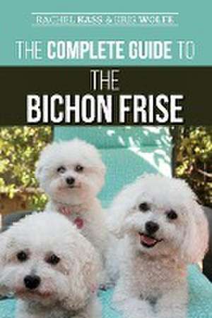 The Complete Guide to the Bichon Frise de Kristyanna Wolfe