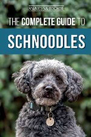 The Complete Guide to Schnoodles de Vanessa Richie