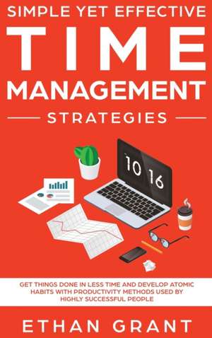 Simple Yet Effective Time management strategies de Ethan Grant