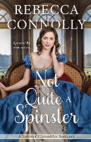 Not Quite a Spinster de Rebecca Connolly