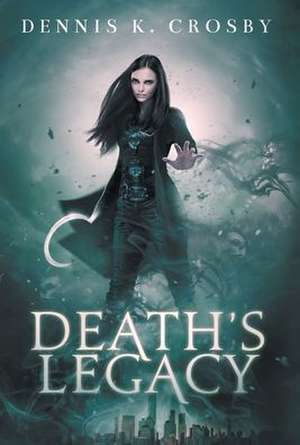 Death's Legacy de Dennis K. Crosby