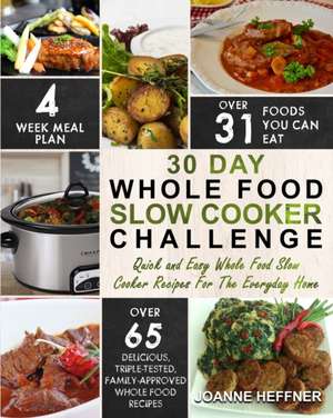 30 Day Whole Food Slow Cooker Challenge de Joanne Heffner