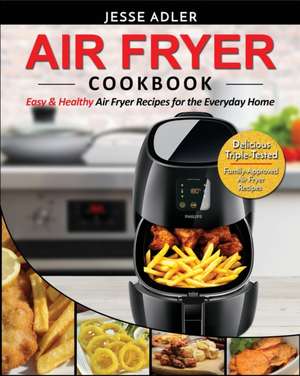 Air Fryer Cookbook de Jesse Adler