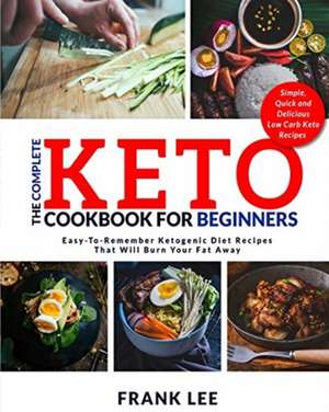 The Complete Keto Cookbook For Beginners de Frank Lee