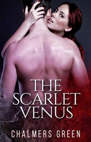 The Scarlet Venus de Chalmers Green