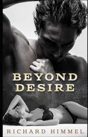 Beyond Desire de Richard Himmel