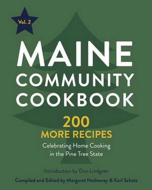 Maine Community Cookbook Volume 2: 200 More Recipes Celebrating Home Cooking in the Pine Tree State de Margaret Hathaway