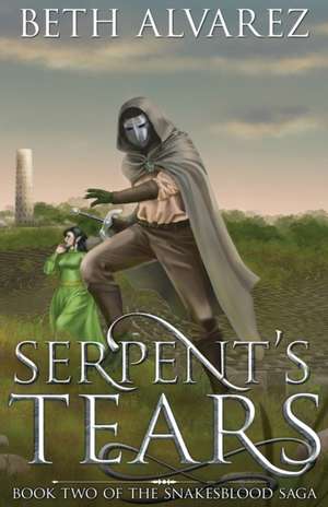 Serpent's Tears de Beth Alvarez