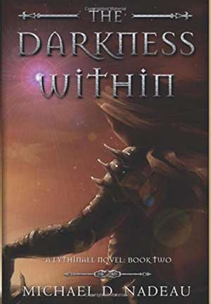 The Darkness Within de Michael D. Nadeau