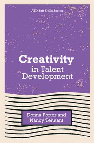 Creativity in Talent Development de Donna Porter