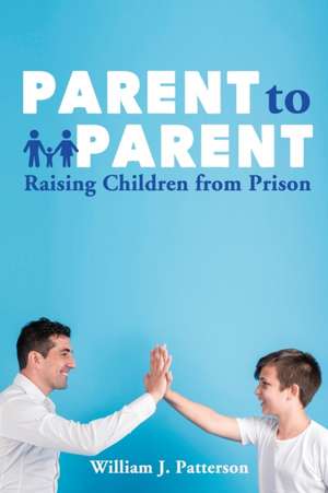 Parent to Parent Raising Children From Prison de Freebird Publishers