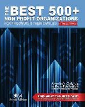 The Best 500+ Non Profit Organizations for Prisoners and their Families de Freebird Publishers