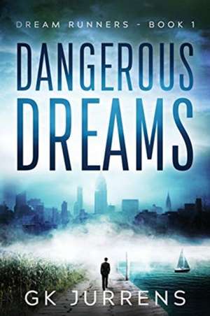 Dangerous Dreams de Gk Jurrens