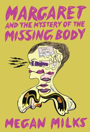 Margaret And The Mystery Of The Missing Body de Megan Milks