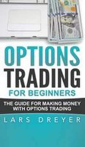 Options Trading for Beginners de Lars Dreyer