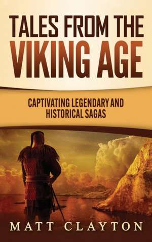 Tales from the Viking Age de Matt Clayton