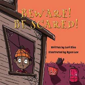 Beware! Be Scared! de Lori Ries