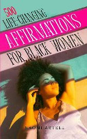 500 Life-Changing Affirmations for Black Women de Naomi Artell