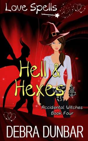 Hell and Hexes de Debra Dunbar