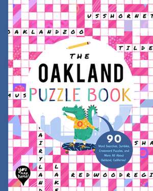 The Oakland Puzzle Book: 90 Word Searches, Jumbles, Crossword Puzzles, and More All about Oakland, California! de Bushel & Peck Books