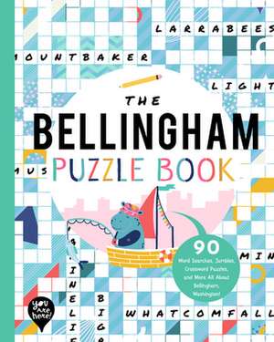 The Bellingham Puzzle Book: 90 Word Searches, Jumbles, Crossword Puzzles, and More All about Bellingham, Washington! de Bushel & Peck Books