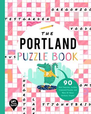 The Portland Puzzle Book: 90 Word Searches, Jumbles, Crossword Puzzles, and More All About Portland, Oregon de Bushel & Peck Books