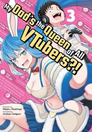 My Dad's the Queen of All VTubers?! Vol. 3 de Wataru Akashingo