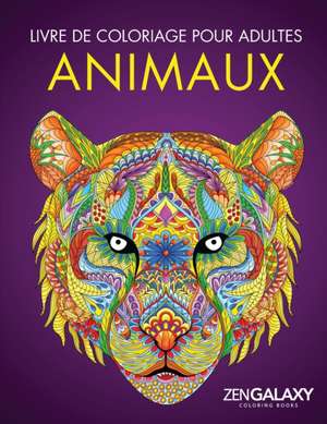 Livre de coloriage pour adultes: Animaux: Dessins d'animaux relaxant de Zen Galaxy Coloring Books