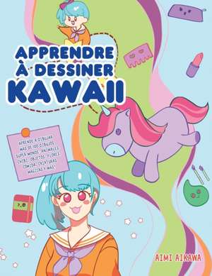 Apprendre à dessiner Kawaii de Aimi Aikawa