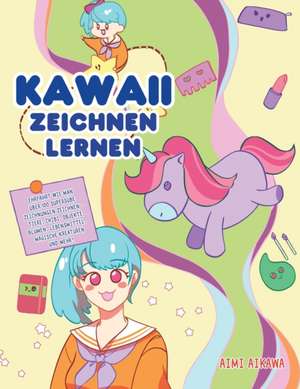 Aikawa, A: Kawaii zeichnen lernen