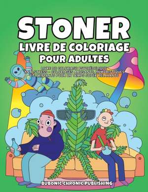 Stoner livre de coloriage pour adultes de Bubonic Chronic Publishing