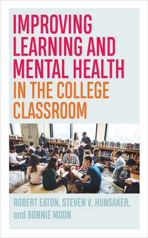 Improving Learning and Mental Health in the College Classroom de Robert Eaton