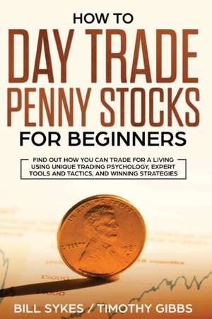 How to Day Trade Penny Stocks for Beginners de Sykes Bill