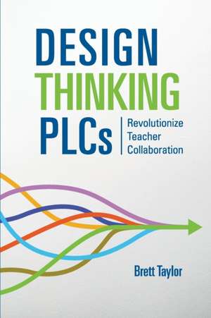 Design Thinking PLCs de Brett Taylor