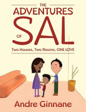 The Adventures of Sal - Two Houses, Two Rooms, One Love de Andre Ginnane