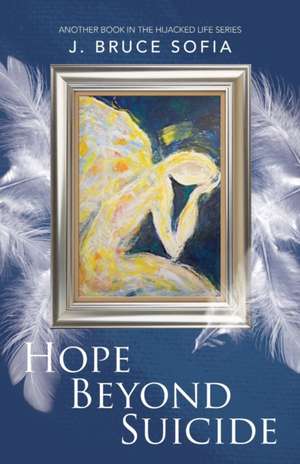 Hope Beyond Suicide de Bruce J. Sofia