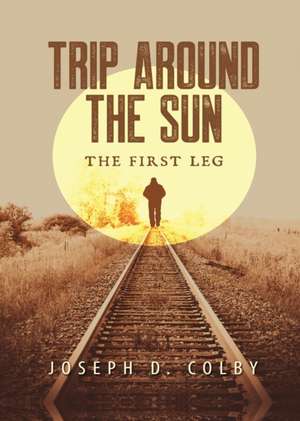 Trip Around The Sun de Joseph D. Colby