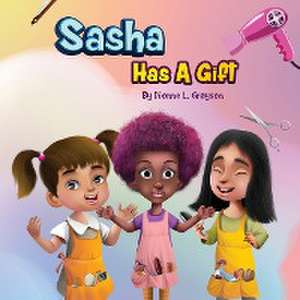 Sasha Has A Gift de Dionne L. Grayson