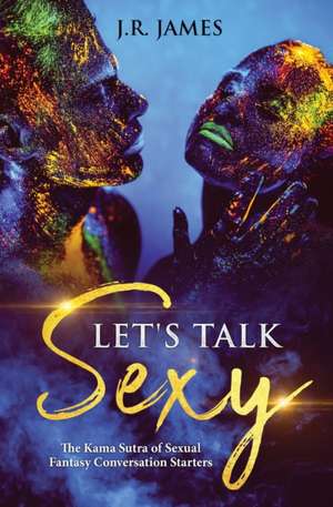 Let's Talk Sexy de J. R. James